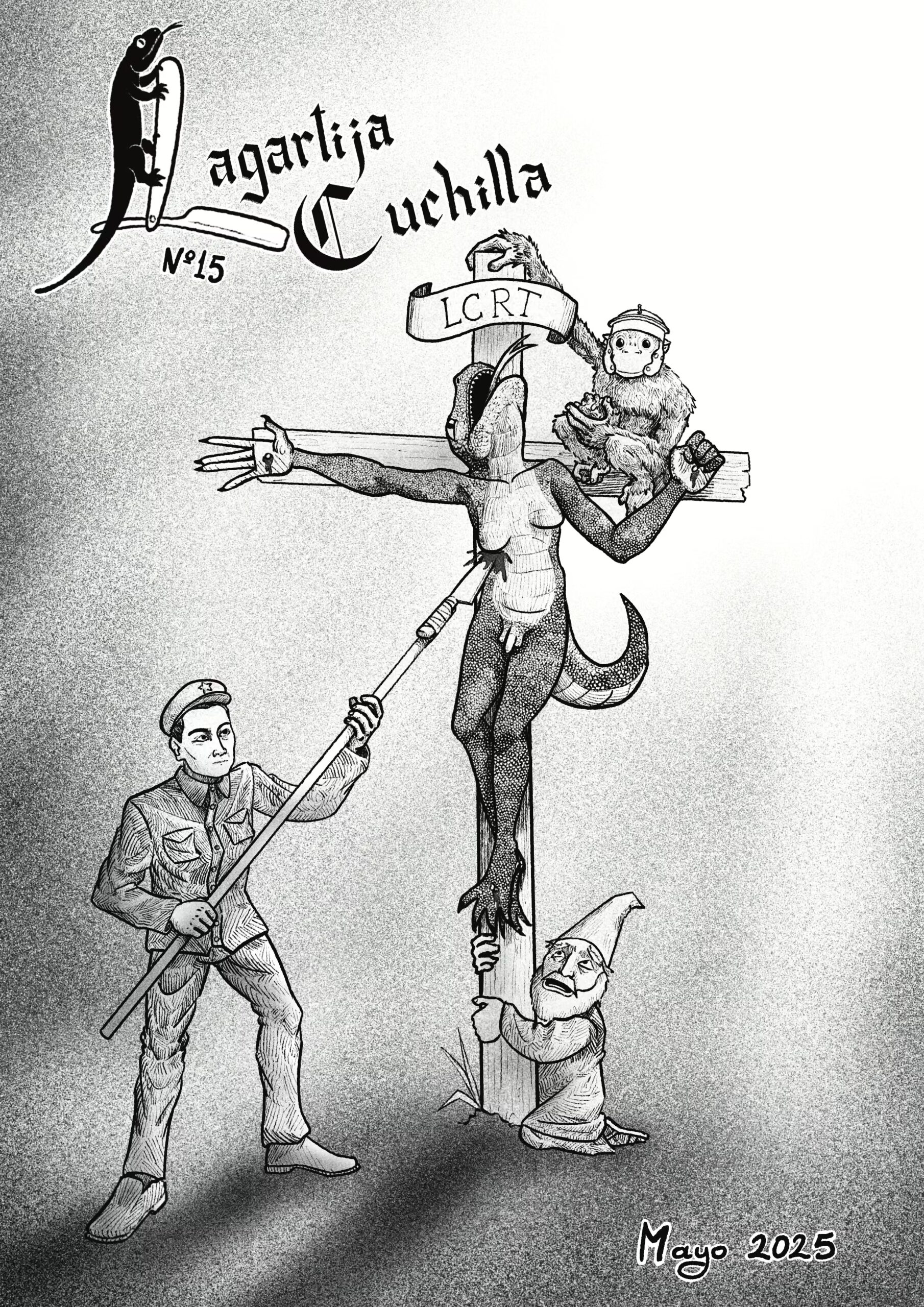 Portada del decimoquinto número. es un dibujo donde se puede observar a Pedro Sánchez con traje militar pinchando a una lagartija crucifijada con genitales humanos hasta hacerla sangrar. en la parte de arriba de la cruz hay unas letras que pone "LCRT". Al lado de ellas hay un monito sentado.
detrás de la cruz hay un pequeño gnomo asustado, agarrando la cruz.